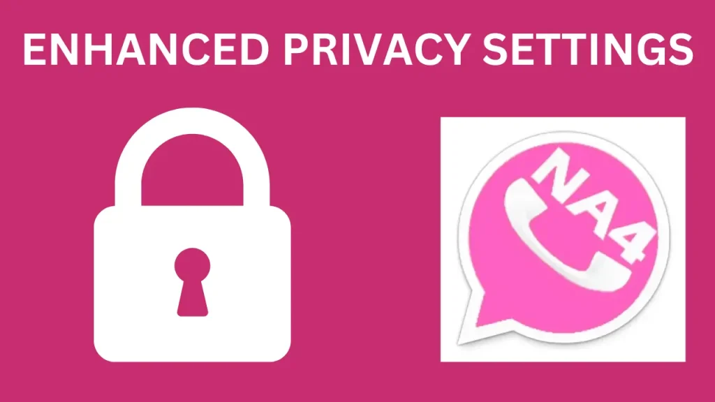 Enhanced Privacy settings of NA 4 WhatsApp